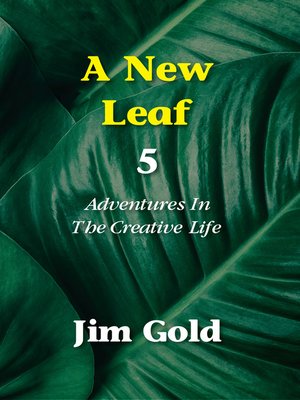 cover image of A New Leaf 5: Adventures in the Creative Life
